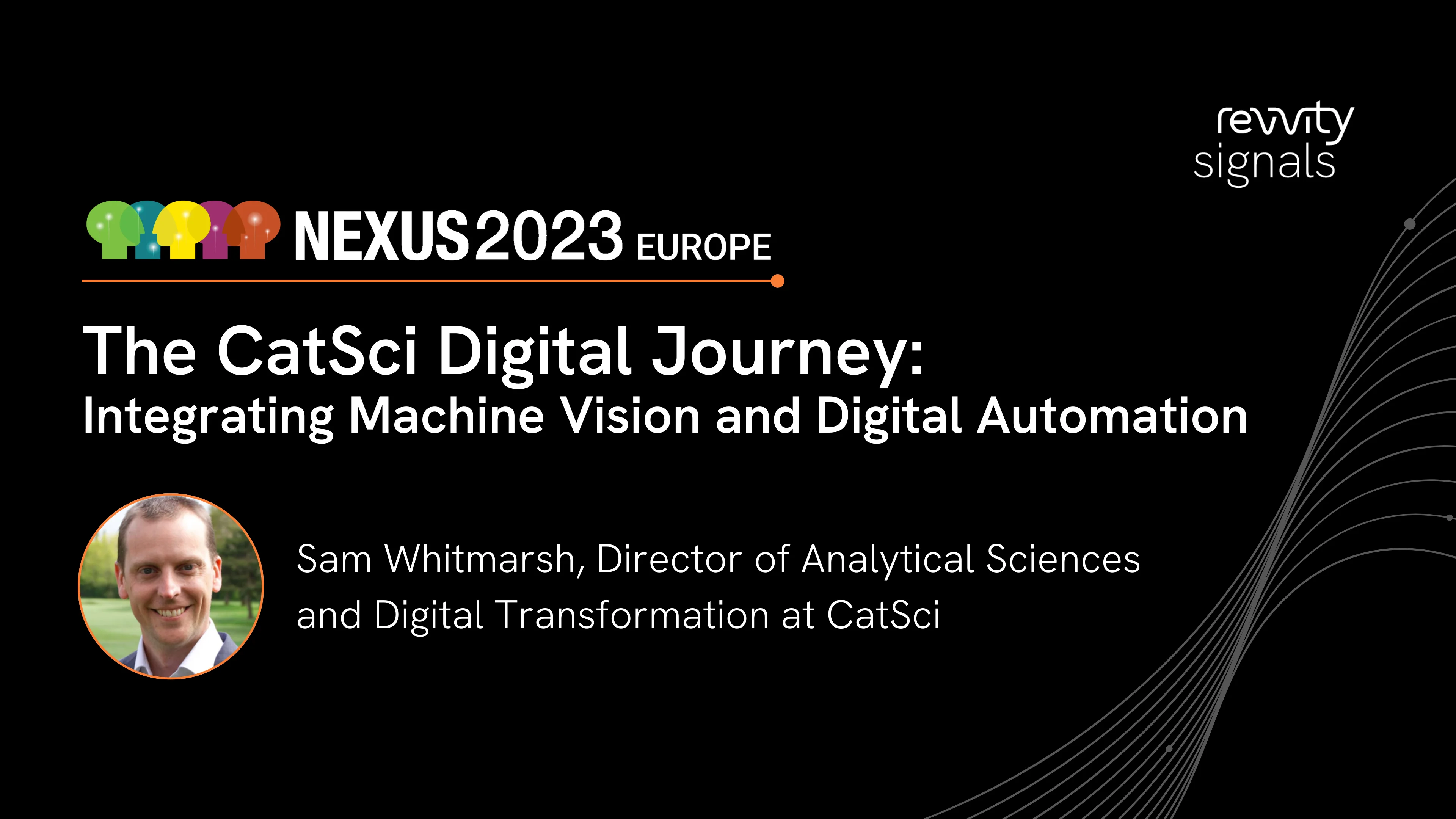 Watch Day 2, EU NEXUS 2023 - The CatSci Digital Journey: Integrating Machine Vision and Digital Automation on Vimeo.